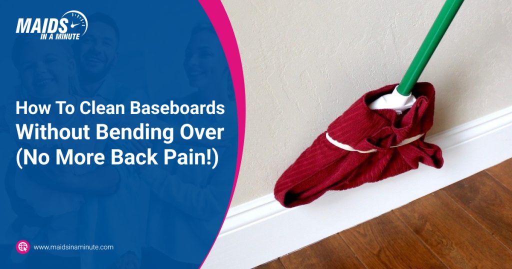 How To Clean Baseboards Without Bending Over (No More Back Pain!)