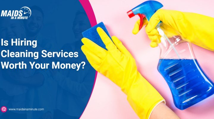 Is Hiring Cleaning Services Worth Your Money?