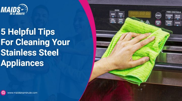 5 Helpful Tips For Cleaning Your Stainless Steel Appliances