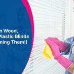 How To Clean Wood, Fabric, And Plastic Blinds (Without Ruining Them!)