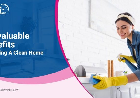 Maids In A Minute_6 Invaluable Benefits Of Having A Clean Home