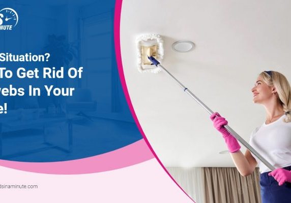 Maids In A Minute_Sticky Situation How To Get Rid Of Cobwebs In Your Home!
